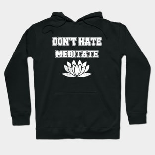 Don't Hate Meditate Hoodie